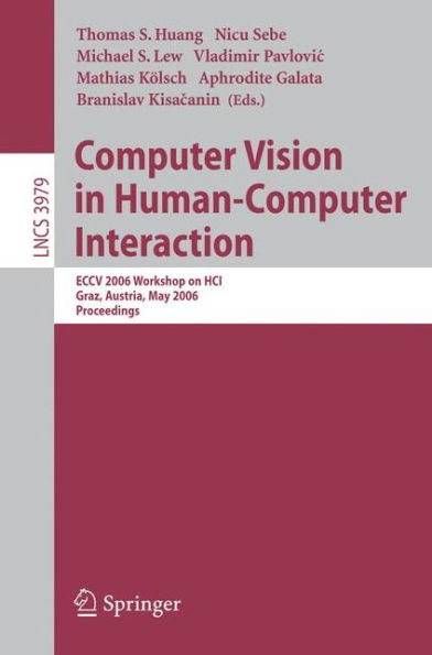 Computer Vision in Human-Computer Interaction: ECCV 2006 Workshop on HCI, Graz, Austria, May 13, 2006, Proceedings