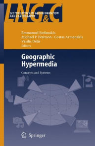 Title: Geographic Hypermedia: Concepts and Systems / Edition 1, Author: Emmanuel Stefanakis