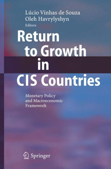 Return to Growth in CIS Countries: Monetary Policy and Macroeconomic Framework / Edition 1
