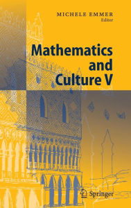 Title: Mathematics and Culture V / Edition 1, Author: Michele Emmer