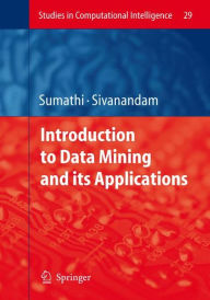 Title: Introduction to Data Mining and its Applications / Edition 1, Author: S. Sumathi