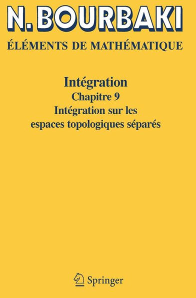 Intégration: Chapitre 9 Intégration sur les espaces topologiques séparés / Edition 1