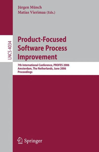 Product-Focused Software Process Improvement: 7th International Conference, PROFES 2006, Amsterdam, The Netherlands, June 12-14, 2006, Proceedings