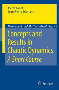 Title: Concepts and Results in Chaotic Dynamics: A Short Course / Edition 1, Author: Pierre Collet