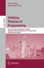 Unifying Theories of Programming: First International Symposium, UTP 2006, Walworth Castle, County Durham, UK, February 5-7, 2006, Revised Selected Papers / Edition 1