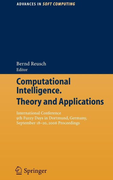 Computational Intelligence, Theory and Applications: International Conference 9th Fuzzy Days in Dortmund, Germany, Sept. 18-20, 2006 Proceedings / Edition 1