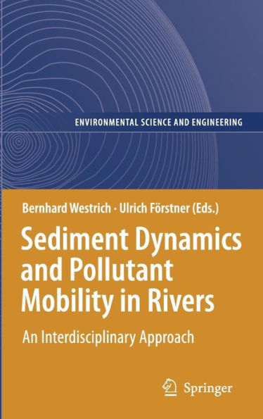 Sediment Dynamics and Pollutant Mobility in Rivers: An Interdisciplinary Approach / Edition 1