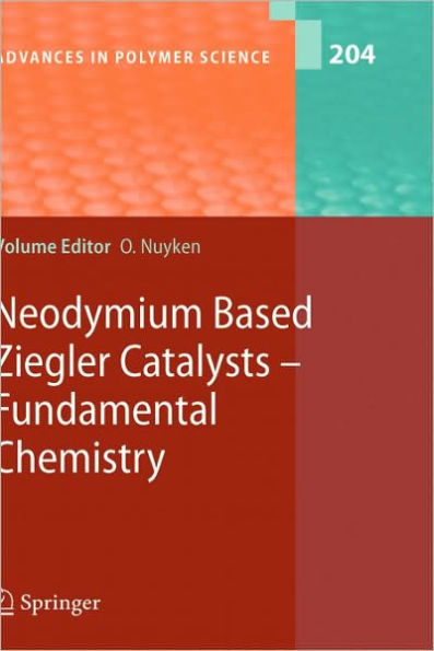 Neodymium Based Ziegler Catalysts - Fundamental Chemistry / Edition 1