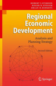 Title: Regional Economic Development: Analysis and Planning Strategy / Edition 2, Author: Robert J. Stimson