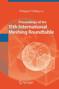 Title: Proceedings of the 15th International Meshing Roundtable, Author: Philippe P. Pebay