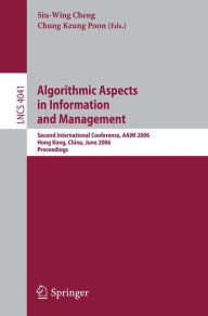 Title: Algorithmic Aspects in Information and Management: Second International Conference, AAIM 2006, Hong Kong, China, June 20-22, 2006, Proceedings / Edition 1, Author: Siu-Wing Cheng