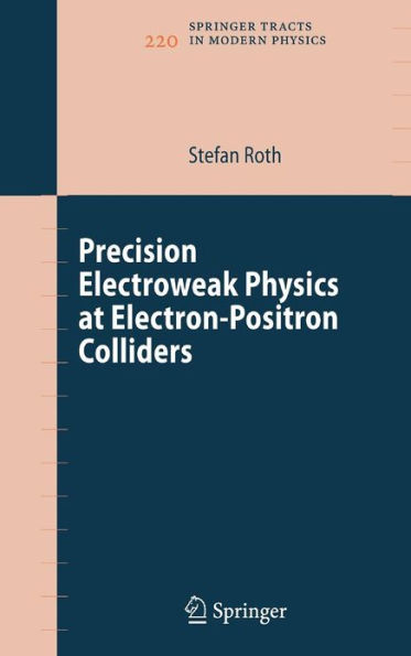 Precision Electroweak Physics at Electron-Positron Colliders / Edition 1