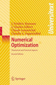 Title: Numerical Optimization: Theoretical and Practical Aspects / Edition 2, Author: Joseph-Frédéric Bonnans