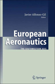 Title: European Aeronautics: The Southwestern Axis / Edition 1, Author: Javier Alfonso-Gil