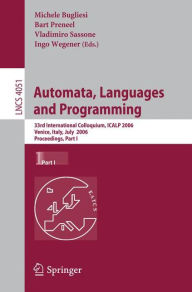 Title: Automata, Languages and Programming: 33rd International Colloquium, ICALP 2006, Venice, Italy, July 10-14, 2006, Proceedings, Part I / Edition 1, Author: Michele Bugliesi