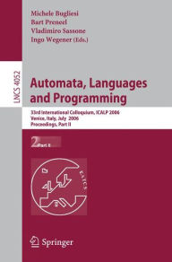 Title: Automata, Languages and Programming: 33rd International Colloquium, ICALP 2006, Venice, Italy, July 10-14, 2006, Proceedings, Part II, Author: Michele Bugliesi