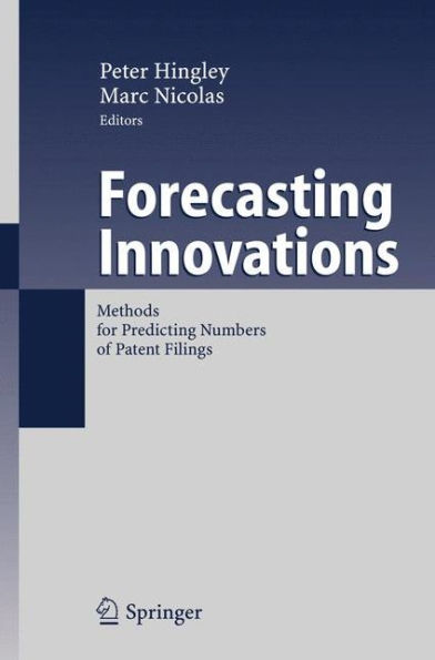 Forecasting Innovations: Methods for Predicting Numbers of Patent Filings / Edition 1