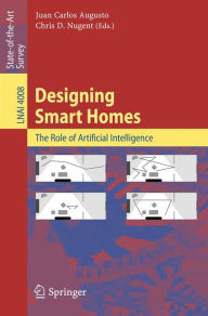 Title: Designing Smart Homes: The Role of Artificial Intelligence / Edition 1, Author: Juan Carlos Augusto