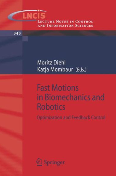 Fast Motions in Biomechanics and Robotics: Optimization and Feedback Control / Edition 1