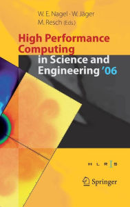 Title: High Performance Computing in Science and Engineering ' 06: Transactions of the High Performance Computing Center, Stuttgart (HLRS) 2006 / Edition 1, Author: Wolfgang E. Nagel