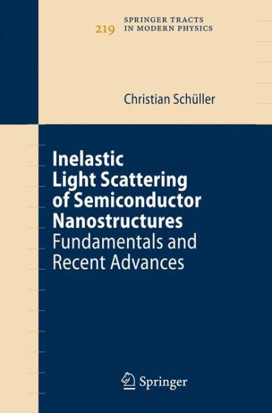 Inelastic Light Scattering of Semiconductor Nanostructures: Fundamentals and Recent Advances / Edition 1