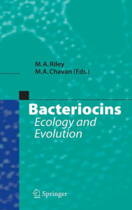 Title: Bacteriocins: Ecology and Evolution / Edition 1, Author: Margaret A. Riley