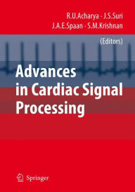 Title: Advances in Cardiac Signal Processing, Author: U. Rajendra Acharya