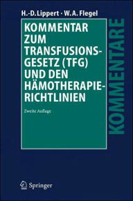 Title: Kommentar zum Transfusionsgesetz (TFG) und den Hämotherapie-Richtlinien, Author: Hans-Dieter Lippert