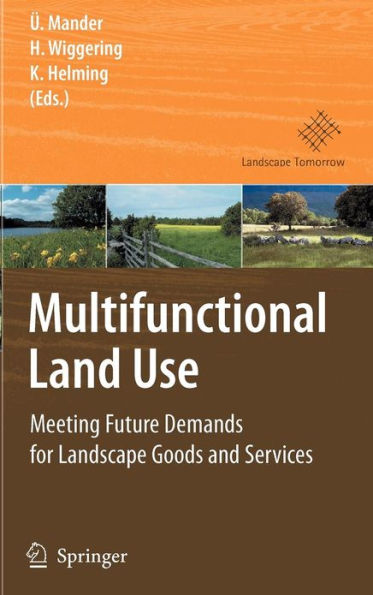 Multifunctional Land Use: Meeting Future Demands for Landscape Goods and Services / Edition 1