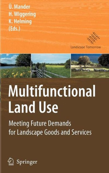 Multifunctional Land Use: Meeting Future Demands for Landscape Goods and Services / Edition 1