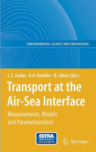 Title: Transport at the Air-Sea Interface: Measurements, Models and Parametrizations / Edition 1, Author: Christoph S. Garbe