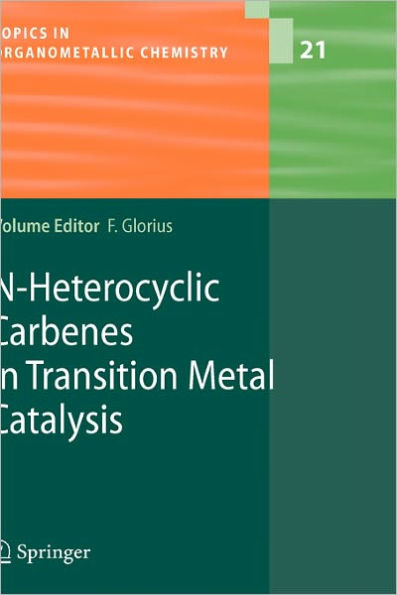 N-Heterocyclic Carbenes in Transition Metal Catalysis / Edition 1