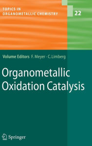 Title: Organometallic Oxidation Catalysis / Edition 1, Author: Franc Meyer