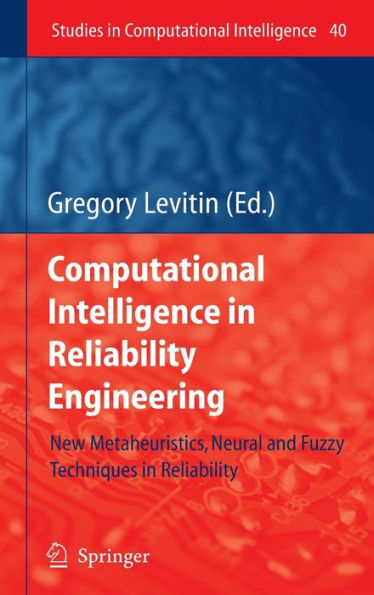 Computational Intelligence in Reliability Engineering: New Metaheuristics, Neural and Fuzzy Techniques in Reliability / Edition 1