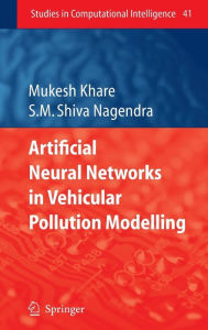 Title: Artificial Neural Networks in Vehicular Pollution Modelling / Edition 1, Author: Mukesh Khare