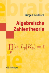 Title: Algebraische Zahlentheorie / Edition 1, Author: Jürgen Neukirch