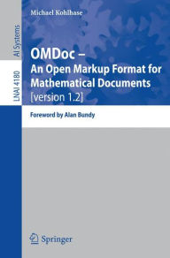 Title: OMDoc -- An Open Markup Format for Mathematical Documents [version 1.2]: Foreword by Alan Bundy, Author: Michael Kohlhase
