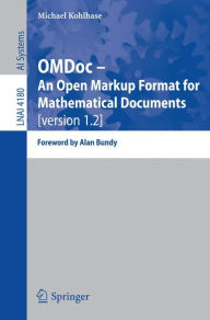 Title: OMDoc -- An Open Markup Format for Mathematical Documents [version 1.2]: Foreword by Alan Bundy / Edition 1, Author: Michael Kohlhase