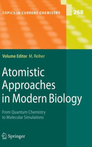 Title: Atomistic Approaches in Modern Biology: From Quantum Chemistry to Molecular Simulations / Edition 1, Author: Markus Reiher