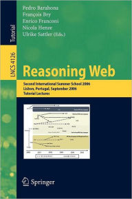 Title: Reasoning Web: Second International Summer School 2006, Lisbon, Portugal, September 4-8, 2006, Tutorial Lectures, Author: Pedro Barahona