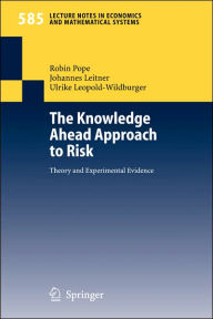 Title: The Knowledge Ahead Approach to Risk: Theory and Experimental Evidence, Author: Robin Pope