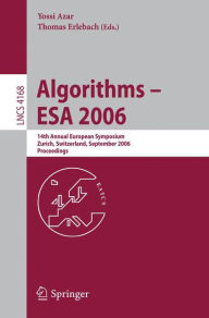 Title: Algorithms - ESA 2006: 14th Annual European Symposium, Zurich, Switzerland, September 11-13, 2006, Proceedings, Author: Yossi Azar