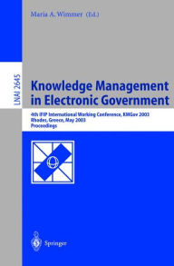 Title: Knowledge Management in Electronic Government: 4th IFIP International Working Conference, KMGov 2003, Rhodes, Greece, May 26-28, 2003, Proceedings / Edition 1, Author: Maria A. Wimmer