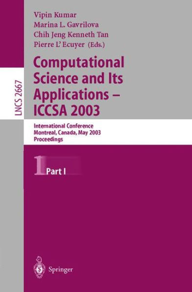 Computational Science and Its Applications - ICCSA 2003: International Conference, Montreal, Canada, May 18-21, 2003, Proceedings, Part I