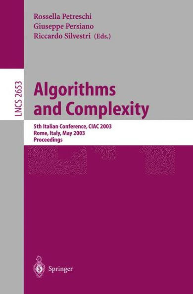 Algorithms and Complexity: 5th Italian Conference, CIAC 2003, Rome, Italy, May 28-30, 2003, Proceedings / Edition 1