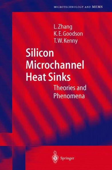 Silicon Microchannel Heat Sinks: Theories and Phenomena / Edition 1
