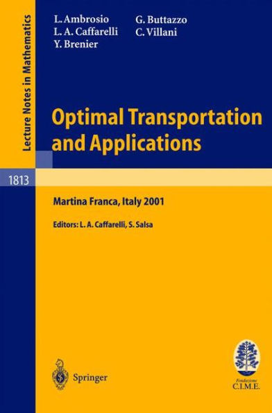 Optimal Transportation and Applications: Lectures given at the C.I.M.E. Summer School held in Martina Franca, Italy, September 2-8, 2001 / Edition 1