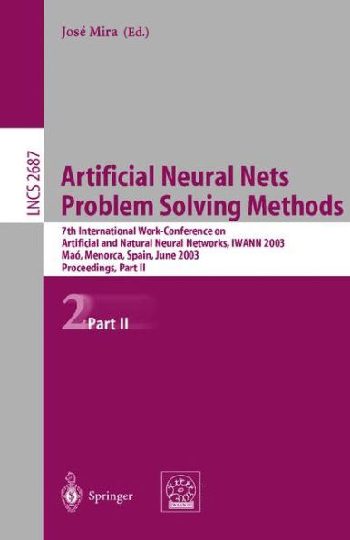 Artificial Neural Nets. Problem Solving Methods: 7th International Work-Conference on Artificial and Natural Neural Networks, IWANN 2003, Maï¿½, Menorca, Spain, June 3-6. Proceedings, Part II