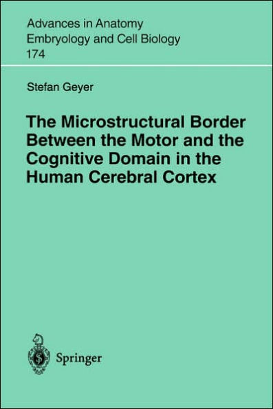 The Microstructural Border Between the Motor and the Cognitive Domain in the Human Cerebral Cortex / Edition 1