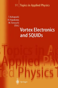 Title: Vortex Electronics and SQUIDs / Edition 1, Author: Takeshi Kobayashi